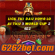 lich thi dau vong loai thu 3 world cup 2022