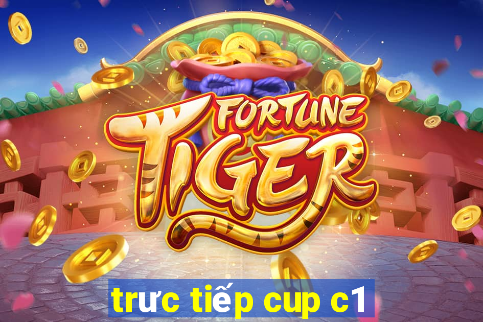 trưc tiếp cup c1