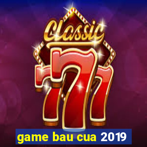 game bau cua 2019