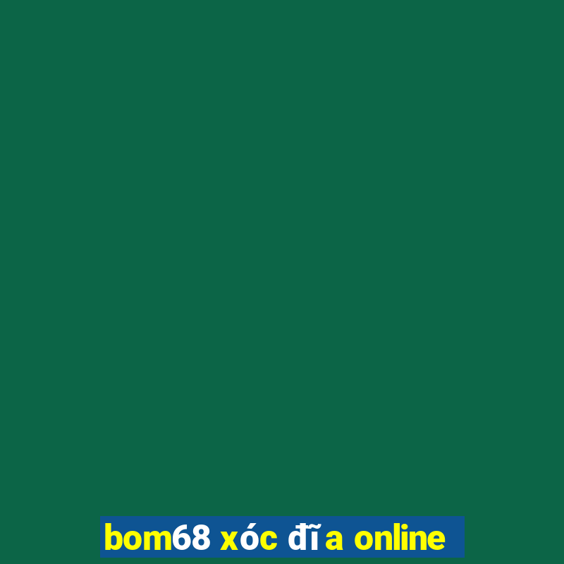 bom68 xóc đĩa online