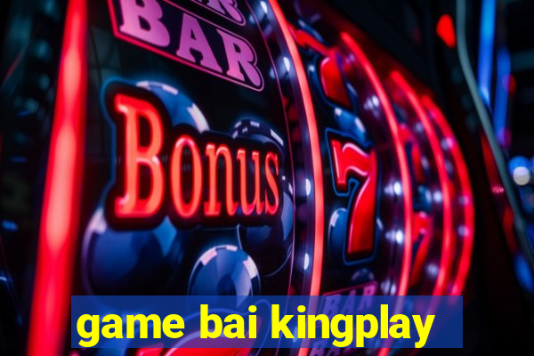 game bai kingplay