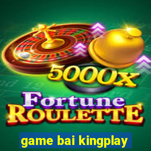 game bai kingplay