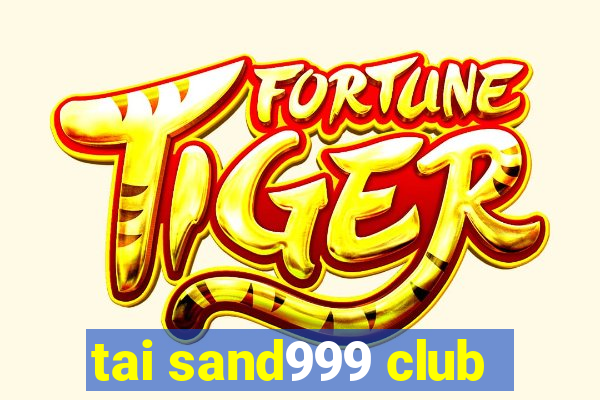 tai sand999 club