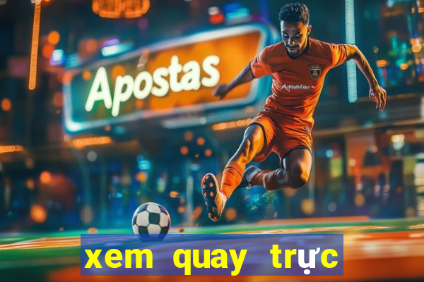 xem quay trực tiếp xsmb hôm nay