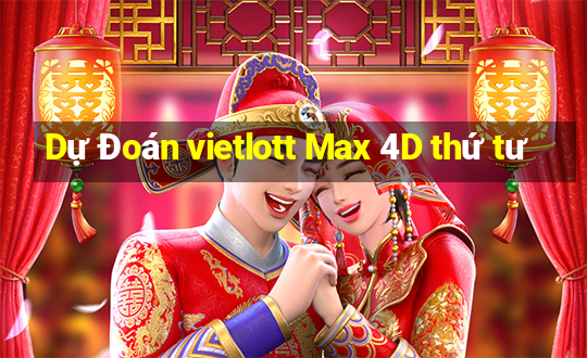 Dự Đoán vietlott Max 4D thứ tư