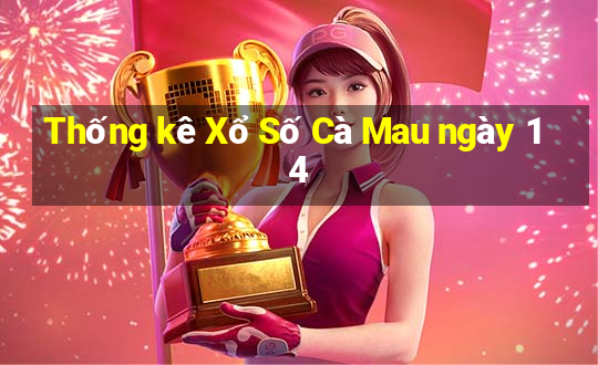 Thống kê Xổ Số Cà Mau ngày 14