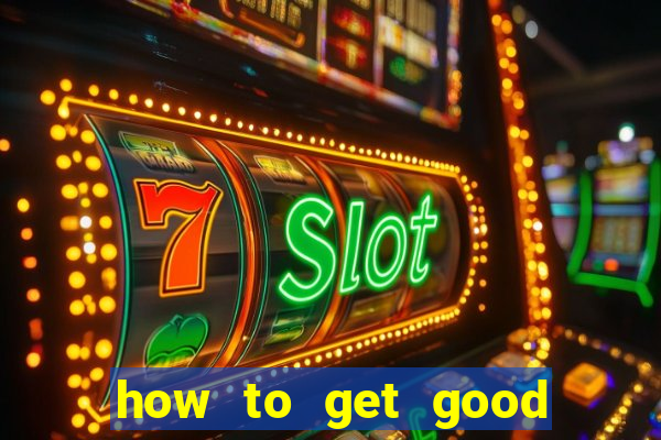 how to get good at poker