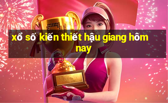 xổ số kiến thiết hậu giang hôm nay