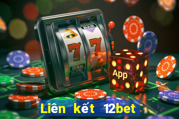 Liên kết 12bet vào 12bet mới nhất không bị chặn