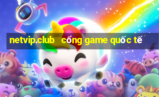 netvip.club   cổng game quốc tế