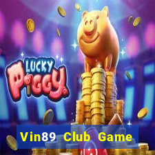 Vin89 Club Game Bài Khuyến Mãi