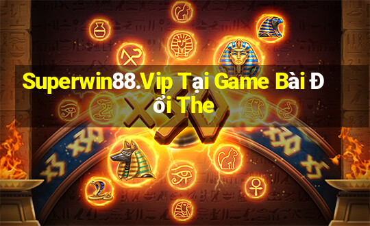 Superwin88.Vip Tại Game Bài Đổi The