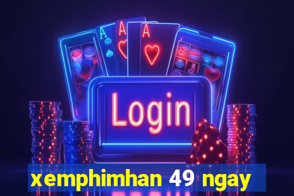 xemphimhan 49 ngay