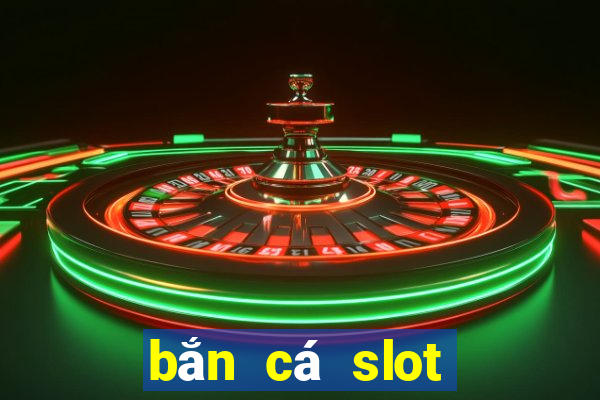 bắn cá slot kỳ 9