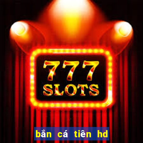 bắn cá tiên hd đổi thưởng