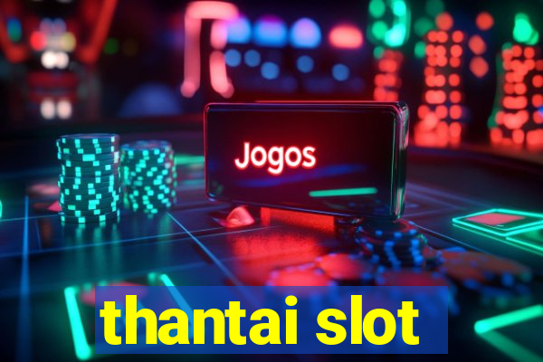 thantai slot