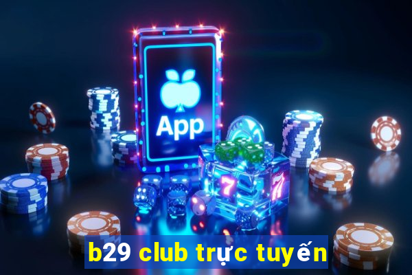 b29 club trực tuyến