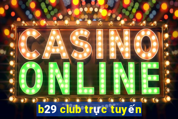 b29 club trực tuyến