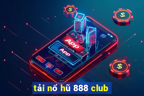 tải nổ hũ 888 club