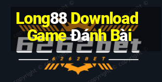 Long88 Download Game Đánh Bài