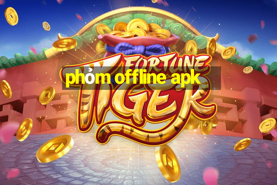 phỏm offline apk