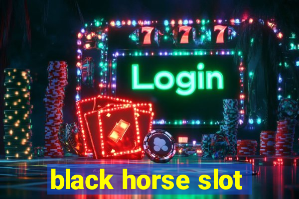 black horse slot