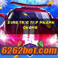 EU9b trực tiếp nhanh chóng