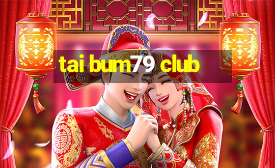 tai bum79 club