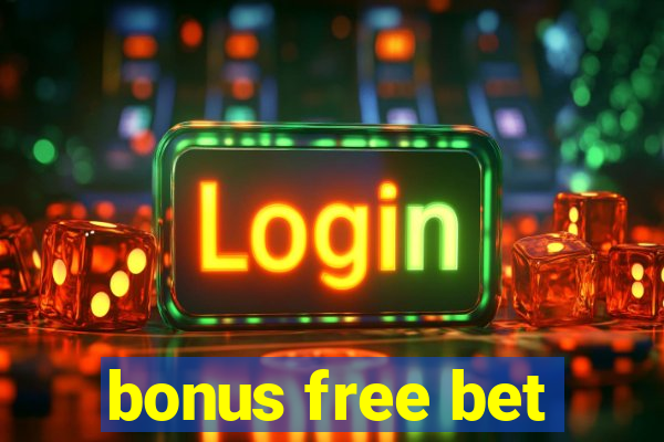 bonus free bet