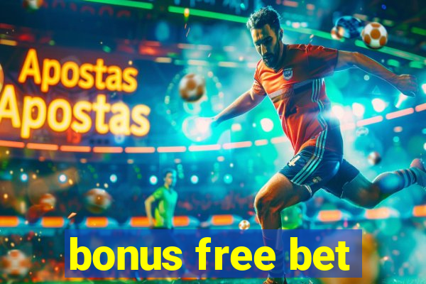 bonus free bet