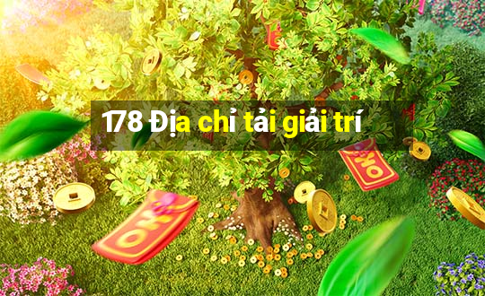 178 Địa chỉ tải giải trí