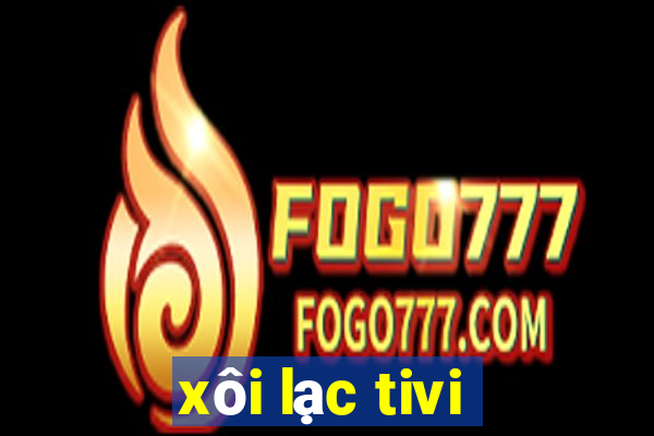 xôi lạc tivi