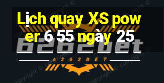 Lịch quay XS power 6 55 ngày 25