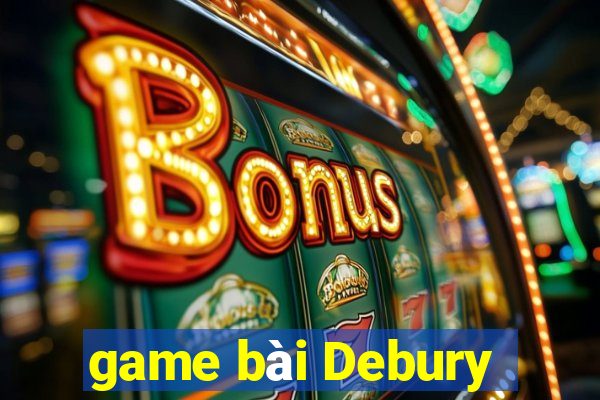 game bài Debury