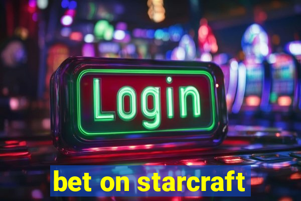 bet on starcraft