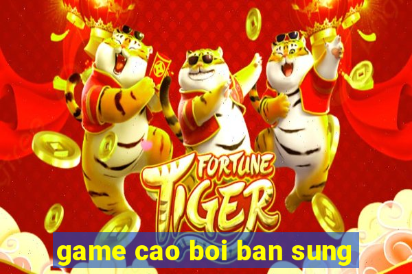 game cao boi ban sung