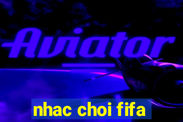 nhac choi fifa