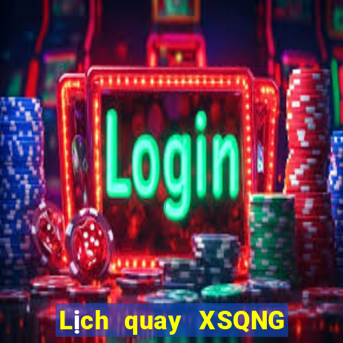 Lịch quay XSQNG ngày 30