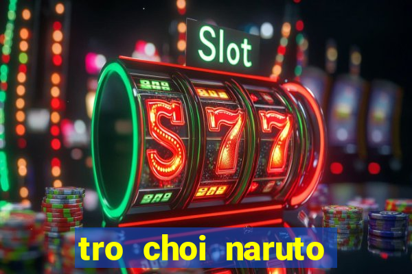 tro choi naruto quyet dau