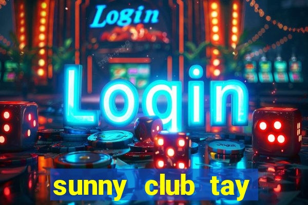 sunny club tay vịn video