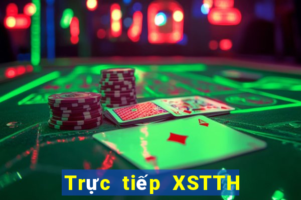 Trực tiếp XSTTH ngày 11