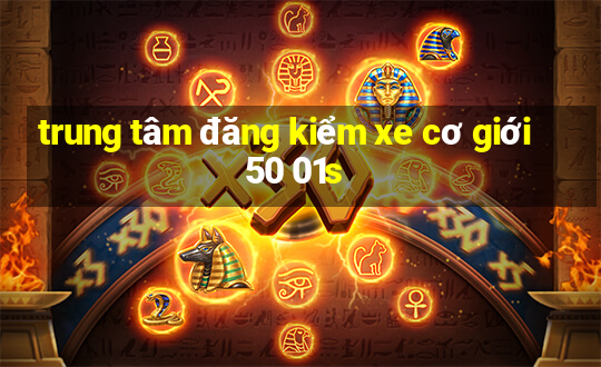 trung tâm đăng kiểm xe cơ giới 50 01s