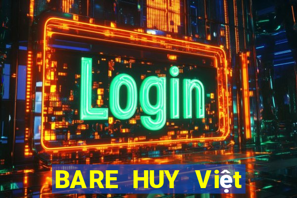 BARE HUY Việt nam CHẤT LƯỢNG