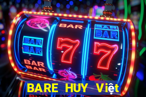 BARE HUY Việt nam CHẤT LƯỢNG