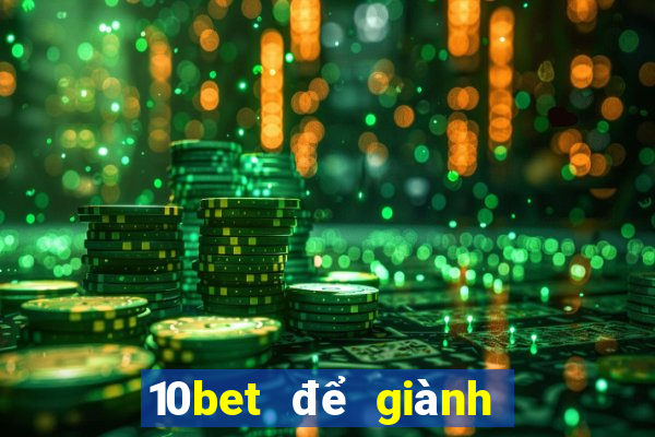 10bet để giành chiến thắng tiền