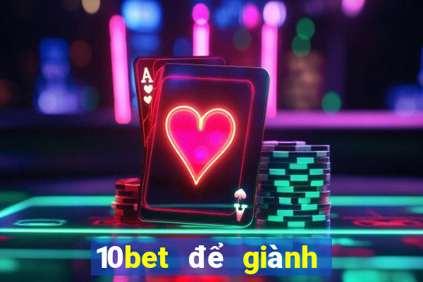 10bet để giành chiến thắng tiền