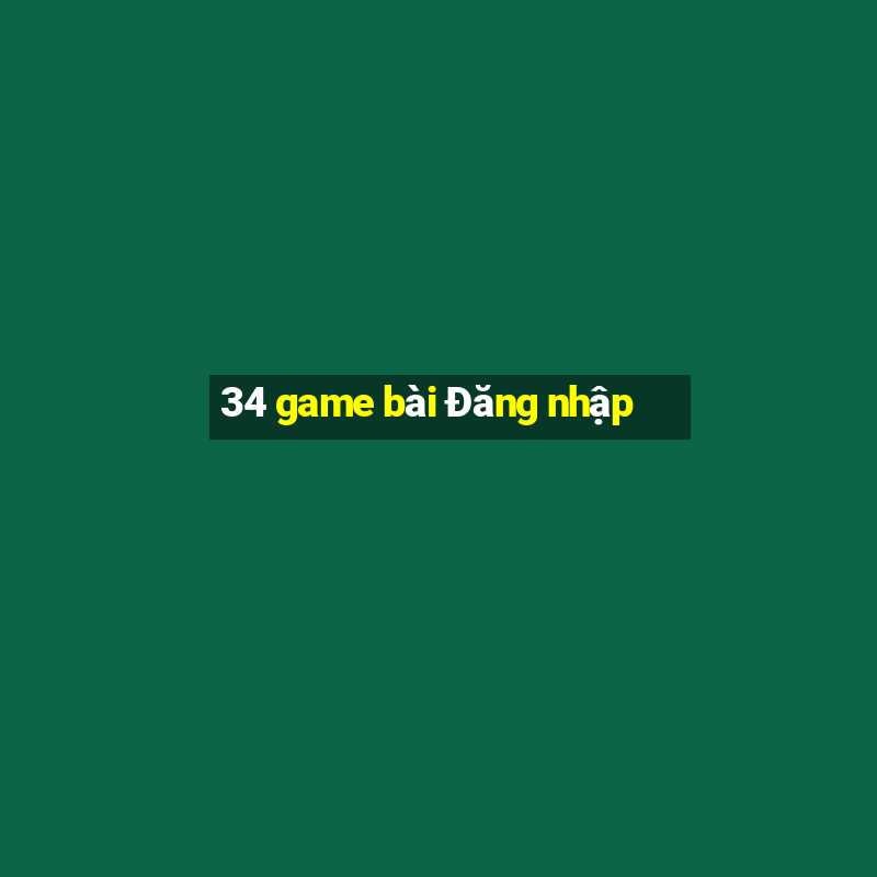 34 game bài Đăng nhập