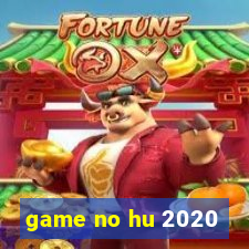 game no hu 2020