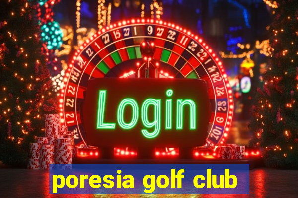 poresia golf club