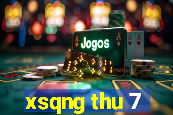 xsqng thu 7